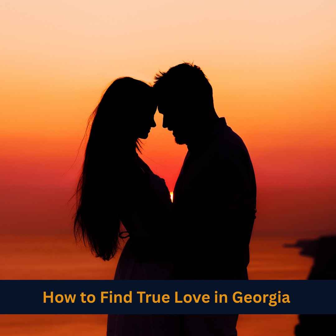 How to Find True Love in Georgia