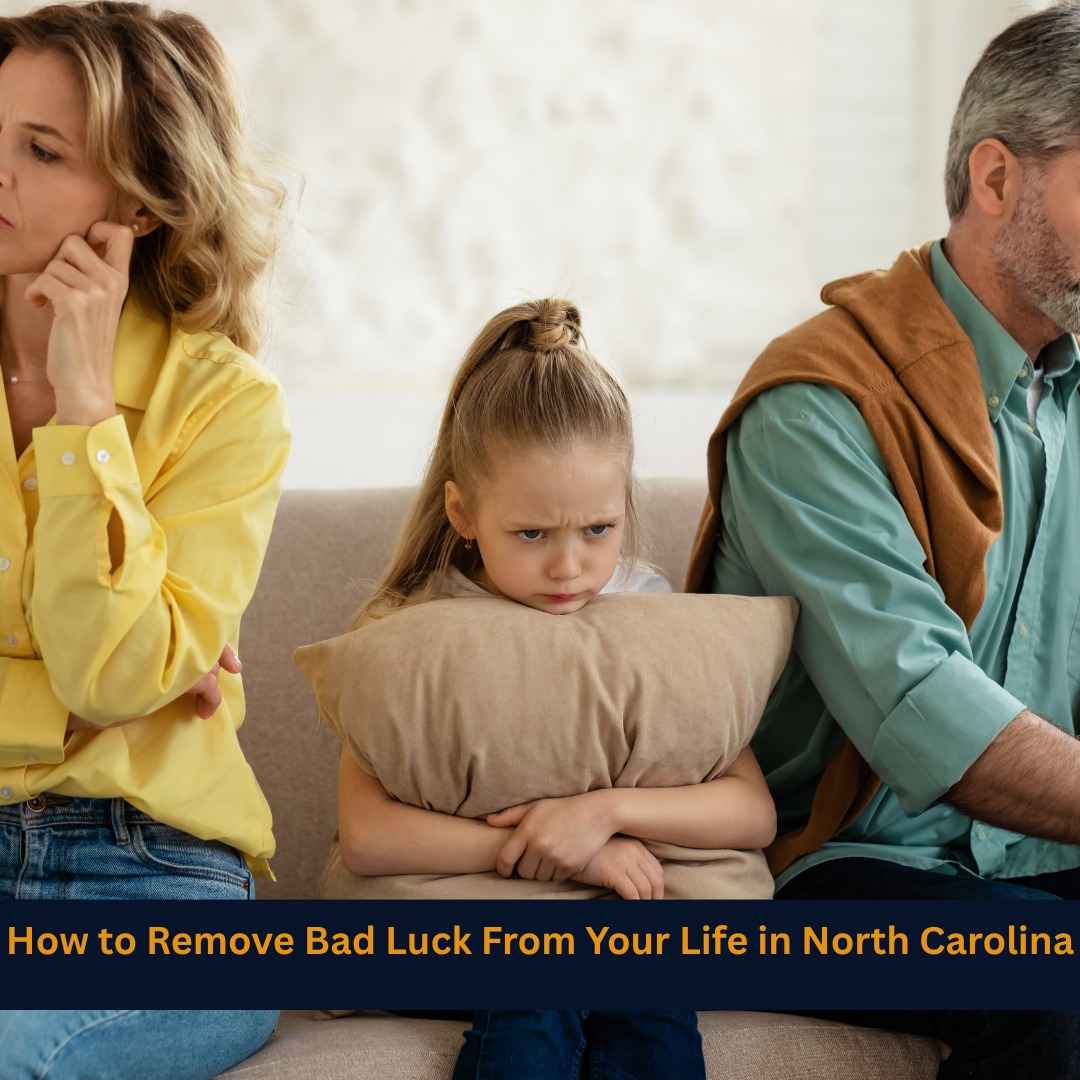 How to Remove Bad Luck From Your Life in North Carolina
