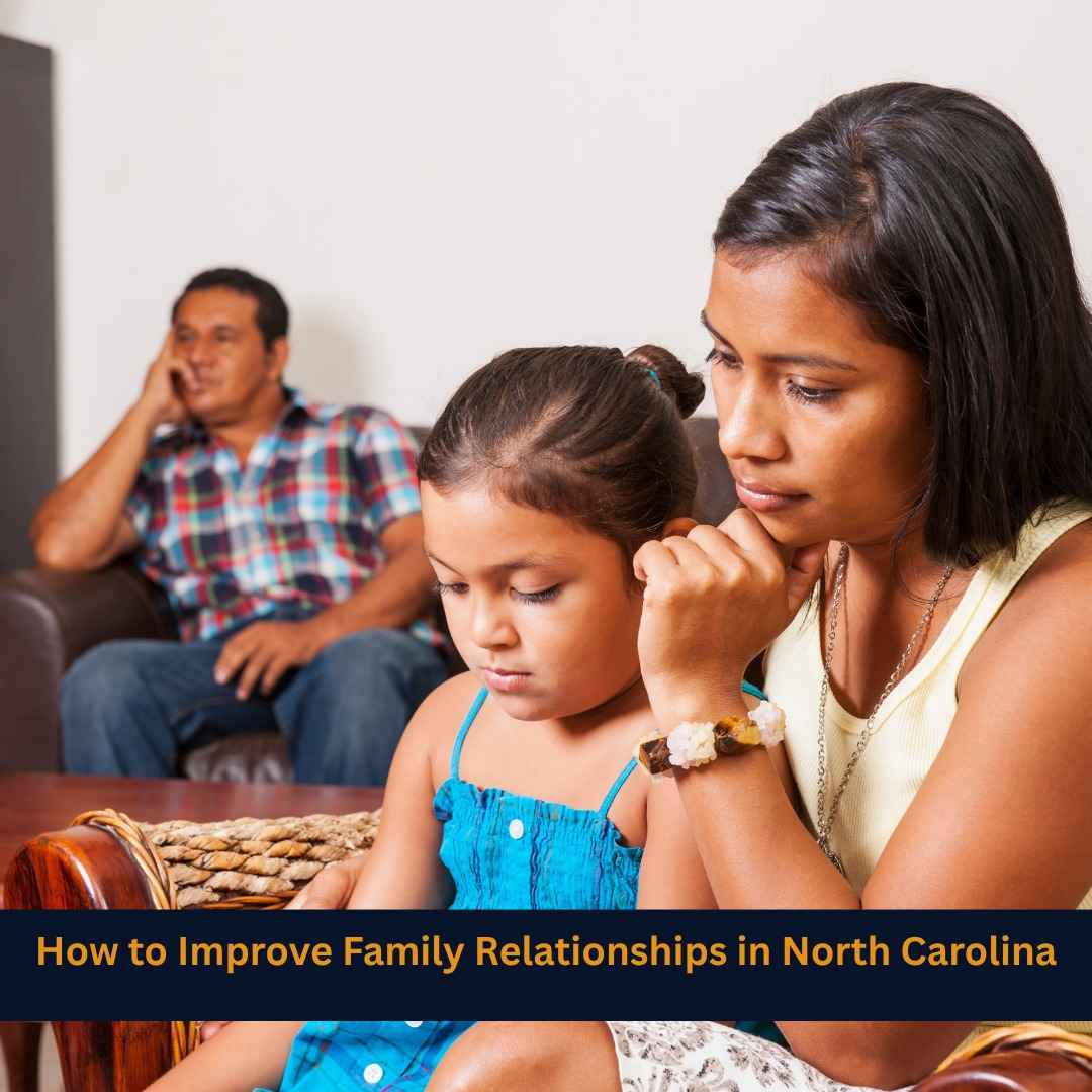 How to Improve Family Relationships in North Carolina